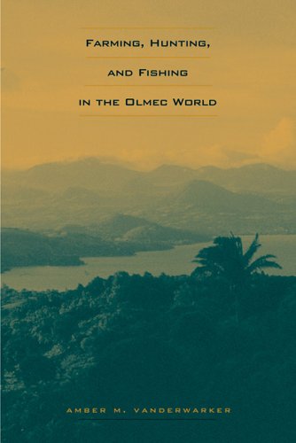 Farming, Hunting, and Fishing in the Olmec World (Linda Schele Series in Maya And Pre-columbian Studies)