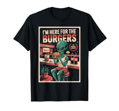 I'm Here For The Burgers Lustiger Alien-Stil T-Shirt