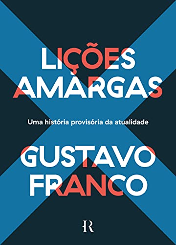 Lições amargas: Uma história provisória da atualidade