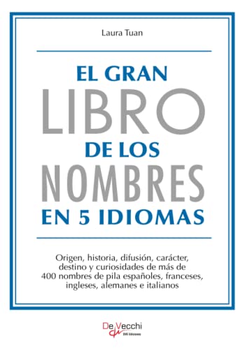 El gran libro de los nombres en 5 idiomas: Origen y destino de 400 nombres
