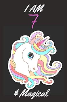 I Am 7 and Magical Unicorn Journal : Unicorn Journal I Am 7 and Magical: Space for Writing and Positive Sayings! a Unicorn Journal Notebook for ... Girls /10 Year Old Birthday Gift for Girls