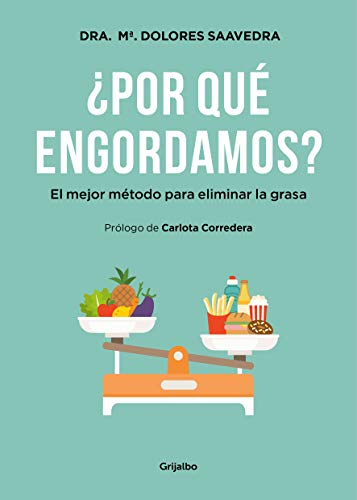 ¿Por qué engordamos?: El mejor método para eliminar la grasa / Why Do We Get Fat?: The best method to eliminate fat (Spanish Edition)