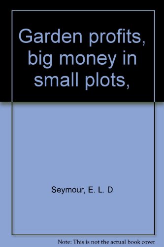 Garden profits, big money in small plots, B00085R2S0 Book Cover