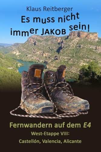 Fernwandern auf dem E4 - West-Etappe VIII: Castellón, Valencia, Alicante (Es muss nicht immer Jakob sein)