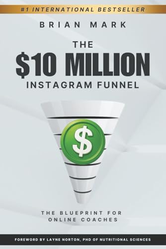 The $10 Million Instagram Funnel: The Blueprint for Online Coaches The $10 Million Instagram Funnel: The Blueprint for Online Coaches