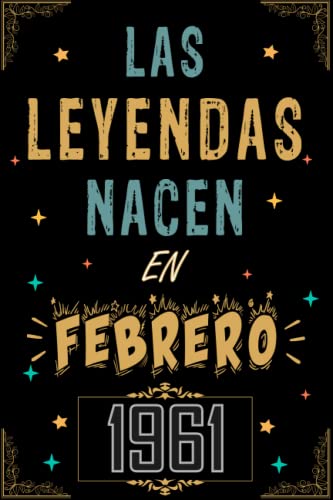 CUADERNO, LAS LEYENDAS NACEN EN FEBRERO 1961: Regalo de 62 cumpleaños para mujeres y hombres, ideas de 62 cumpleaños... un cumpleaños... divertido, ... regalo de 62 cumpleaños para él/ella.