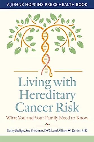 Living with Hereditary Cancer Risk: What You and Your Family Need to Know (A Johns Hopkins Press Health Book)