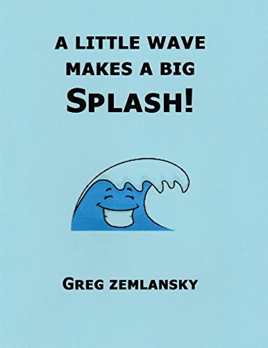 A Little Wave Makes A Big Splash! 1514760207 Book Cover