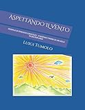  ASPETTANDO IL VENTO: PERIPLO DI PENSIERI gnostico - esoterici prima di un volo in deltaplano