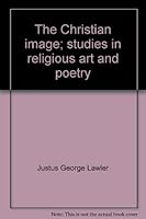 The Christian image; studies in religious art and poetry B0006BSWZI Book Cover