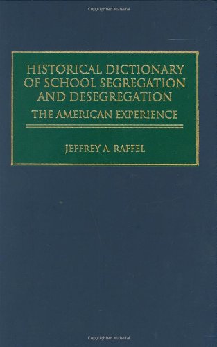 Historical Dictionary of School Segregation and Desegregation: The American Experience