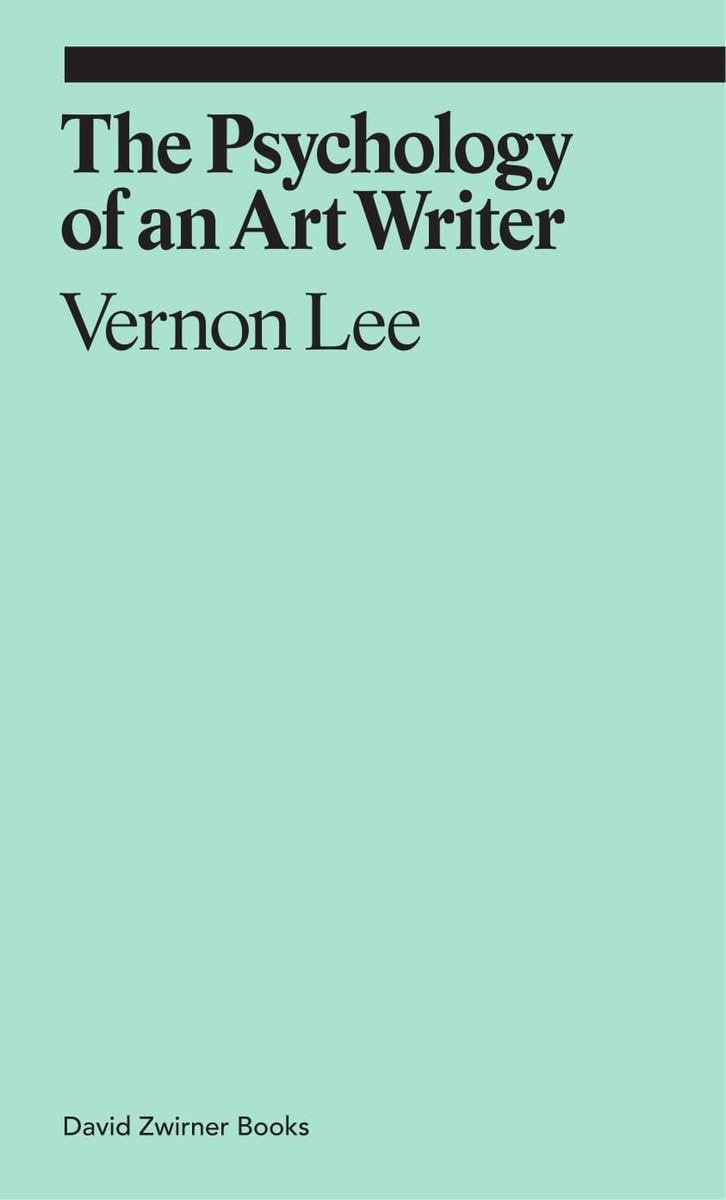 The Psychology of an Art Writer by Vernon Lee PAPERBACK 9781941701782