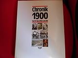  Chronik 1900 (Chronik / Bibliothek des 20. Jahrhunderts. Tag für Tag in Wort und Bild)