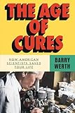 The Age of Cures: How American Scientists Saved Your Life