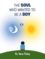 The Soul Who Wanted to Be a Boy 1503510840 Book Cover