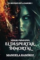 SANGRE PRIMIGENIA. EL DESPERTAR INMORTAL (El Destino de la Sangre) (Spanish Edition) B0D7W71SDJ Book Cover