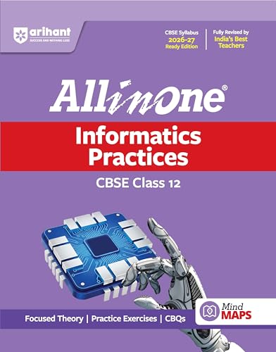 Image of Arihant All in One Informatics Practices Class 12 for CBSE Exam 2026-27 | NCERT Based Complete Theory, Practice Exercises, CBQs, A-R, Sample Papers & Mind Maps | Revised Edition as per Syllabus