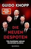 guido knopp bendorf  Die neuen Despoten: Wie Machthaber weltweit Demokratien zerstören