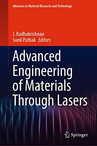 Advanced Engineering of Materials Through Lasers (Advances in Material Research and Technology) (English Edition)