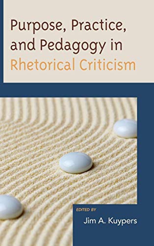 Purpose, Practice, and Pedagogy in Rhetorical Criticism (Bloomsbury Studies in Political Communication)