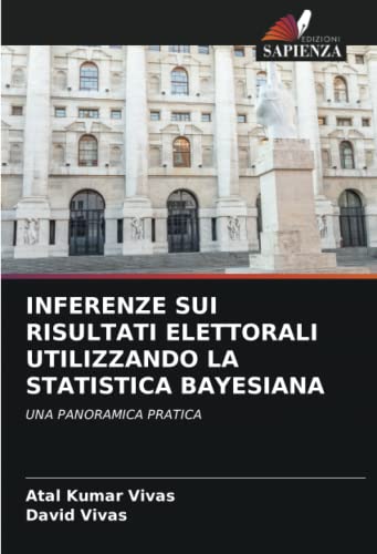 INFERENZE SUI RISULTATI ELETTORALI UTILIZZANDO LA STATISTICA BAYESIANA: UNA PANORAMICA PRATICA