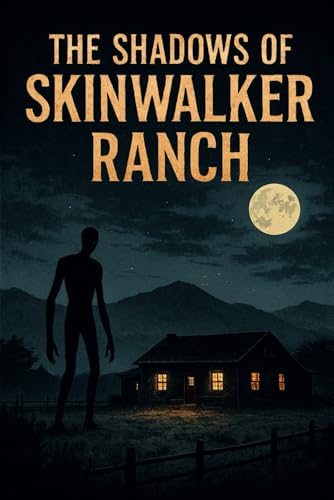 The Shadows of Skinwalker Ranch
