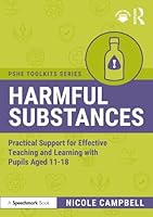 Harmful Substances: Practical Support for Effective Teaching and Learning with Pupils Aged 11-18 (PSHE Toolkits) 104100270X Book Cover