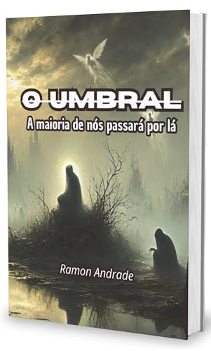 O Umbral: A maioria de nós passará por lá