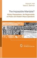 The Impossible Mandate? Military Preparedness, the Responsibility to Protect and Modern Peace Operations 0977002306 Book Cover