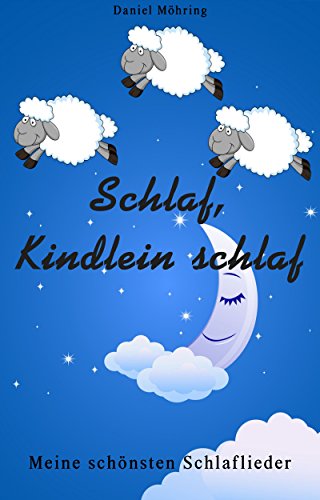 Schlaf, Kindlein schlaf: Meine schönsten Schlaflieder