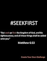 #seekfirst633: Create Your Own Challenge: Create your own challenge 1514730634 Book Cover
