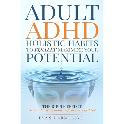 ADULT ADHD Holistic Habits to Finally Maximize Your Potential by Evan Harmelink episode artwork