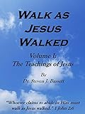 Walk as Jesus Walked - Volume I: The Teachings of Jesus