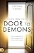 Closing the Door to Demons: Deliverance Strategies to Staying Free
