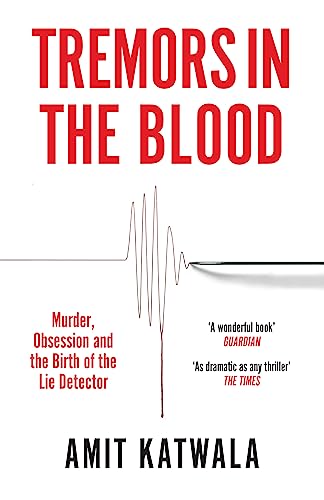 Tremors in the Blood: Murder, Obsession and the Birth of the Lie Detector (English Edition)