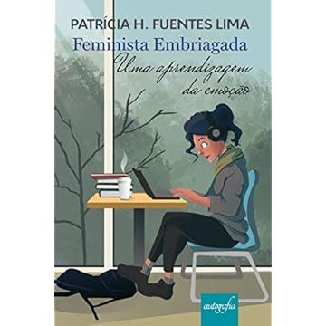 Capa do livro Feminista Embriagada: uma Aprendizagem da Emoção
