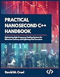 Practical Nanosecond C++ Handbook: Optimizing High-frequency Trading Systems for Ultra-Low Latency and Lightning-fast Execution