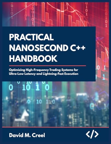 Practical Nanosecond C++ Handbook: Optimizing High-frequency Trading Systems for Ultra-Low Latency and Lightning-fast Execution