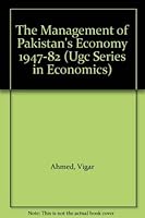 The Management of Pakistan's Economy 1947-82 (Ugc Series in Economics) 0195773160 Book Cover