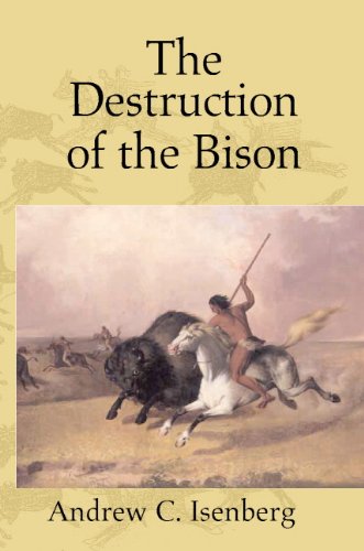 The Destruction of the Bison: An Environmental History, 1750–1920 (Studies in Environment and History)