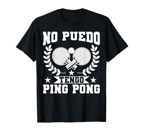 Divertido No Puedo Tengo Ping Pong Jugador Tenis De Mesa Camiseta
