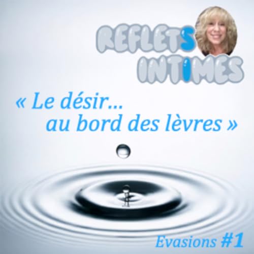 Le d&eacute;sir au bord des l&egrave;vres