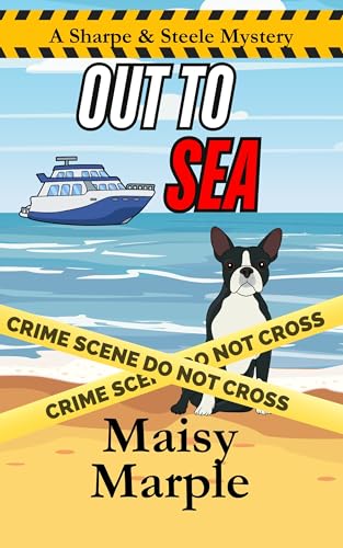 Out to Sea: A Small Beach Town Cozy Mystery with a Female Private Investigator and Her Dog (Sharpe & Steele Mystery Series Book 5)