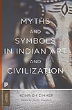 heinrich zimmer indologe  Myths and Symbols in Indian Art and Civilization (Mythos: The Princeton/Bollingen Series in World Mythology)