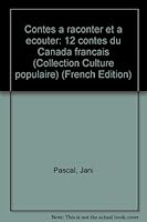 Contes à raconter et à écouter: 12 contes du Canada français (Collection Culture populaire) 2760120066 Book Cover