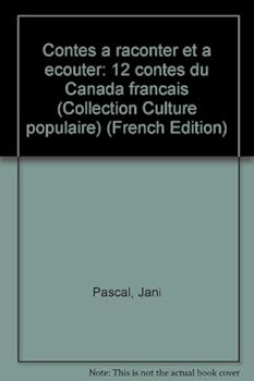 Unknown Binding Contes a` raconter et a` e´couter: 12 contes du Canada franc¸ais (Collection Culture populaire) (French Edition) [French] Book