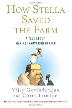 How Stella Saved the Farm: A Tale About Making Innovation Happen by Vijay Govindarajan (2013-03-12)