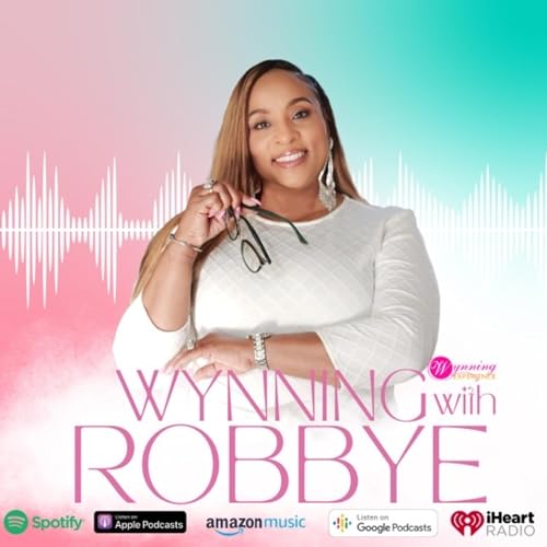 Wynning With Robbye Self-Care From Past Traumatic Experiences Part 2