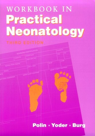 Workbook in Practical Neonatology: Yoder MD, Mervin C., Burg