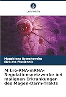 Mikro-RNA-mRNA-Regulationsnetzwerke bei malignen Erkrankungen des Magen-Darm-Trakts (German Edition) 6203914622 Book Cover